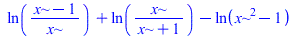 `+`(ln(`/`(`*`(`+`(x, `-`(1))), `*`(x))), ln(`/`(`*`(x), `*`(`+`(x, 1)))), `-`(ln(`+`(`*`(`^`(x, 2)), `-`(1)))))